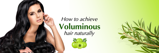 How to achieve voluminous hair naturally